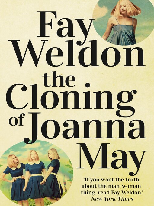 Title details for The Cloning of Joanna May by Fay Weldon - Available